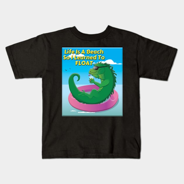 Life Is A Beach So I Learned To Float Iguana Kids T-Shirt by KEWDesign